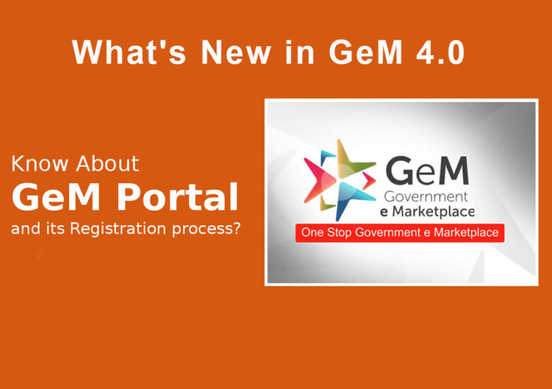 What’s New in GeM 4.0 (Government eMarket Place). Initial Guide to your GeM Queries